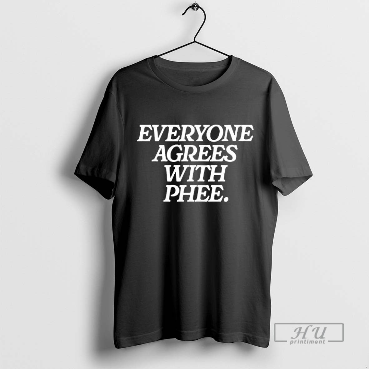 Trending Everyone Agrees With Phee Blackshirt T Shirts - clothing by TeeHivey.com