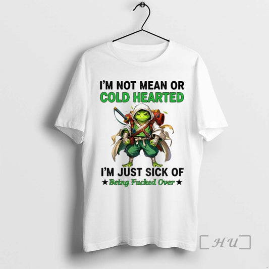 Trending Frog Im Not Mean Or Cold Hearted Im Just Sick Of Being Fucked Over - clothing by TeeHivey.com