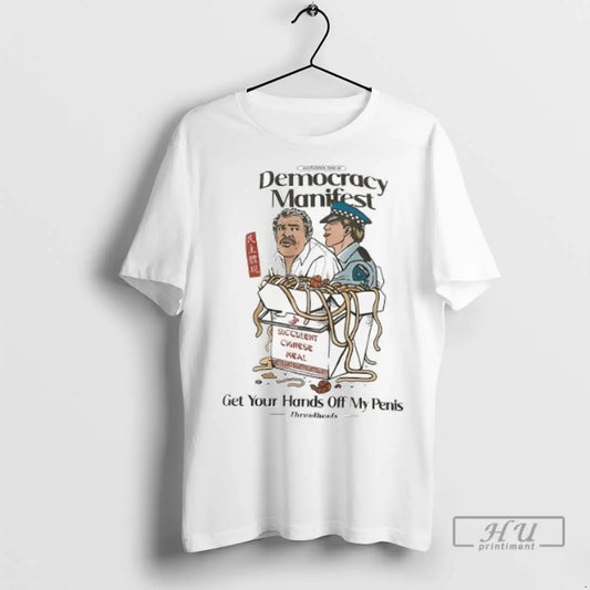 Trending Gentlemen This Is Dermocracy Manifest Get Your Hands Off My Penis T Shirts