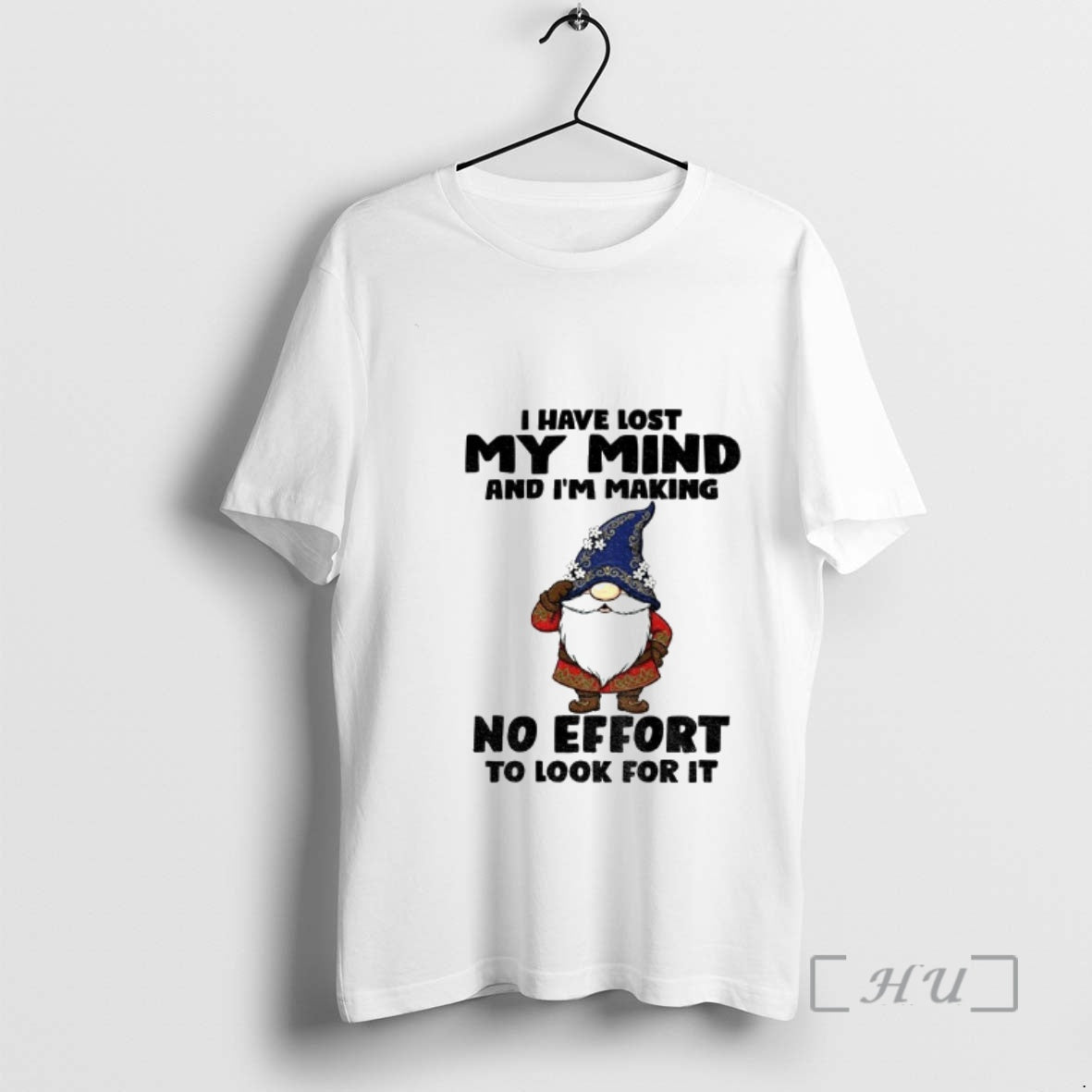 Trending Gnome I Have Lost My Mind And Im Making No Effort To Look For - clothing by TeeHivey.com