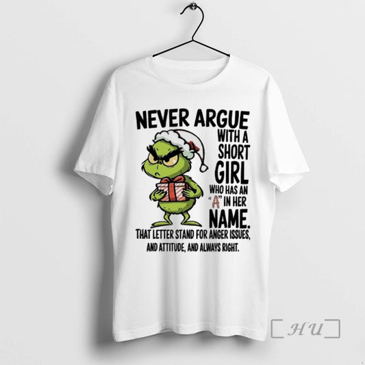 Trending Grinch Christmas Never Argue With A Short Girl Who Has An A In Her - clothing by TeeHivey.com