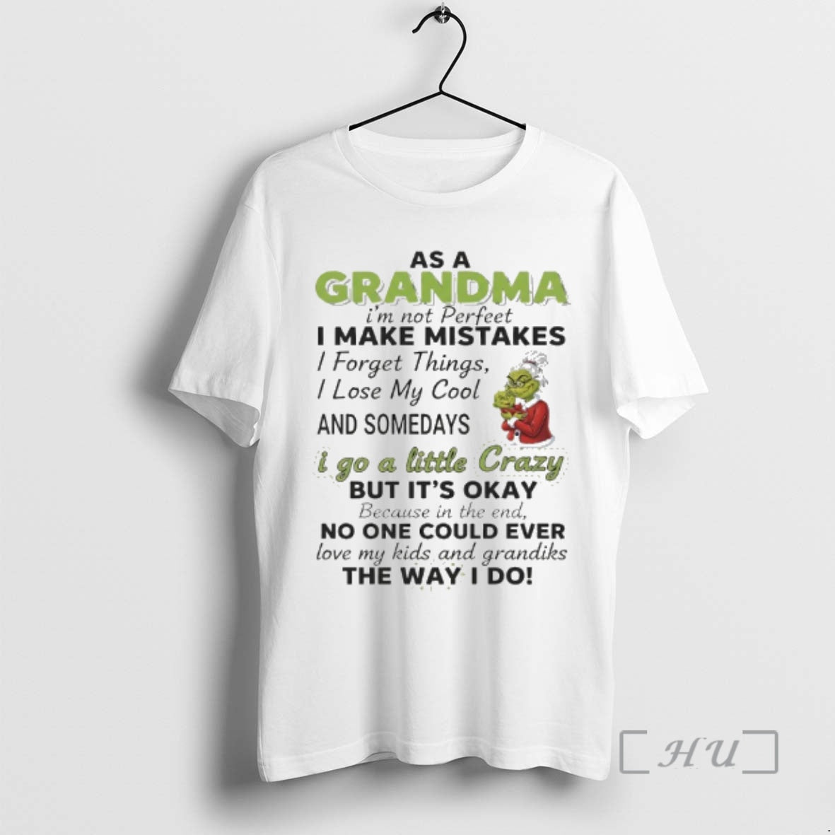 Trending Grinch Grandma Im Not Perfeet I Make Mistakes I Forget Things I Lose My - clothing by TeeHivey.com