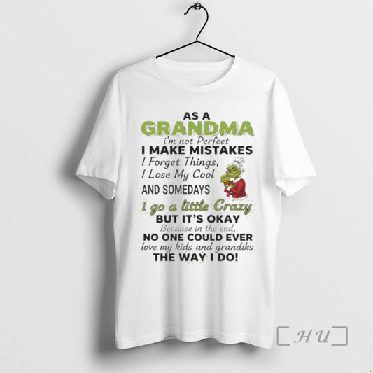 Trending Grinch Grandma Im Not Perfeet I Make Mistakes I Forget Things I Lose My - clothing by TeeHivey.com