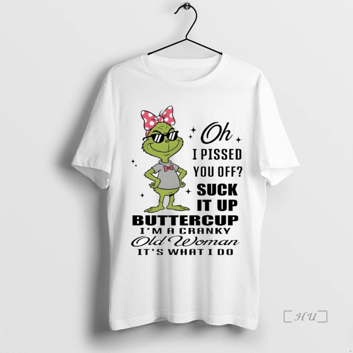 Trending Grinch I Pissed You Off Suck It Up Buttercup Im A Cranky Old Woman - clothing by TeeHivey.com