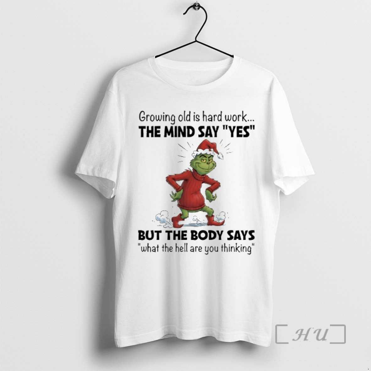 Trending Grinch Santa Growing Old Is Hard Work The Mind Say Yes But The Body - clothing by TeeHivey.com