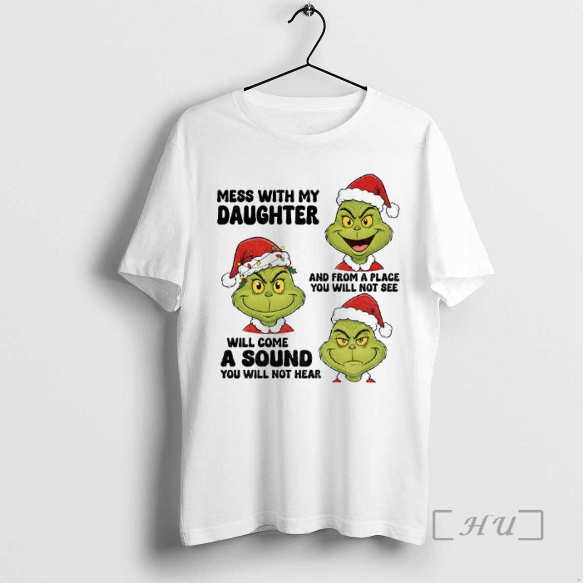 Trending Grinch Santa Mess With My Daughter And From A Place You Will Not See - clothing by TeeHivey.com