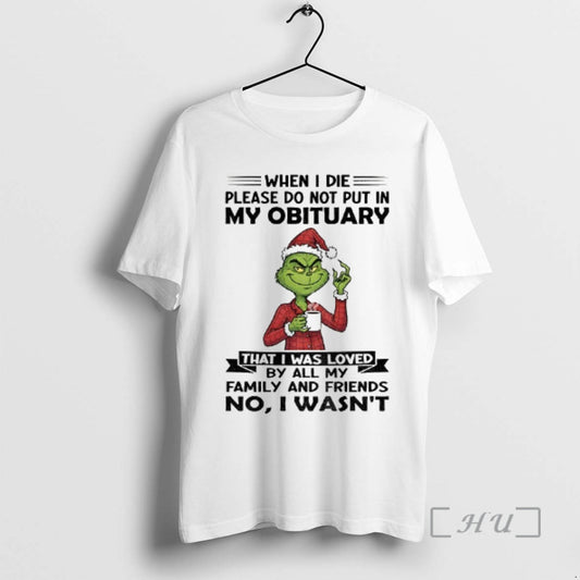 Trending Grinch Santa When I Die Please Do Not Put In My Obituary That - clothing by TeeHivey.com