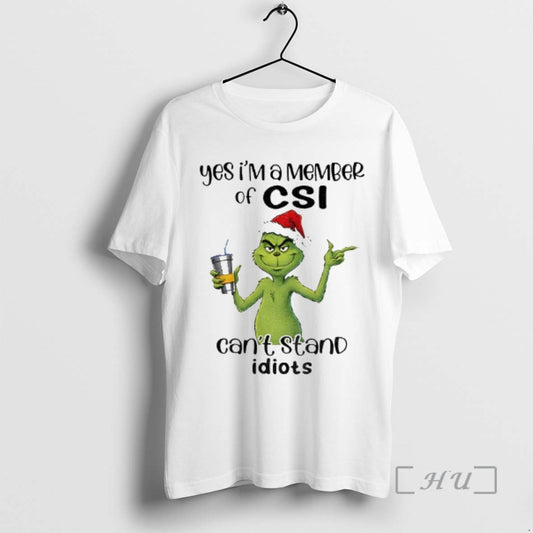 Trending Grinch Santa Yes Im A Member Of Csi Cant Stand Idiots Christmas Premium - clothing by TeeHivey.com
