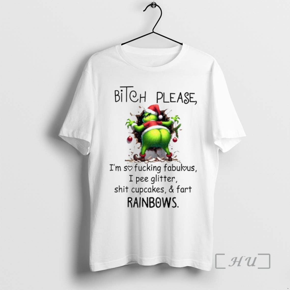Trending Grinch Bitch Please Im Sofucking Fabulous I Pee Glitter Shit Cupcakes And Fart Rainbows - clothing by TeeHivey.com
