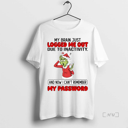 Trending Grinch My Brain Just Logged Me Out Due To Inactivity Christmas Premium T Shirts - clothing by TeeHivey.com
