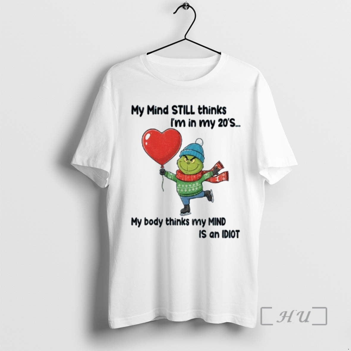 Trending Grinch My Mind Still Thinks Im In My 20s My Body Thinks My Mind - clothing by TeeHivey.com