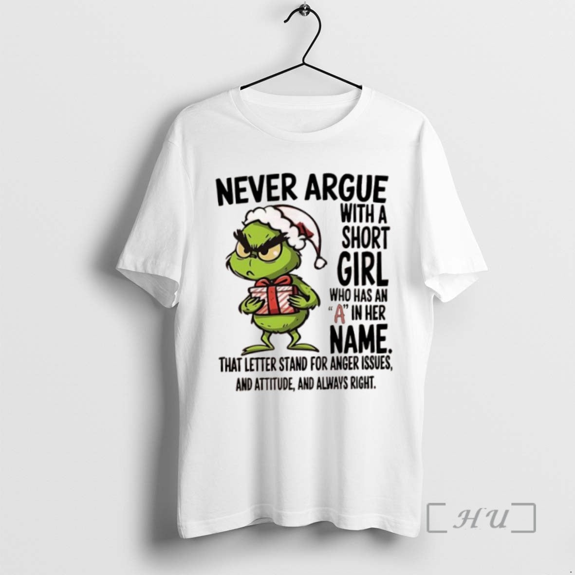 Trending Grinch Never Argue With A Short Girl Who Has An A In Her Name - clothing by TeeHivey.com