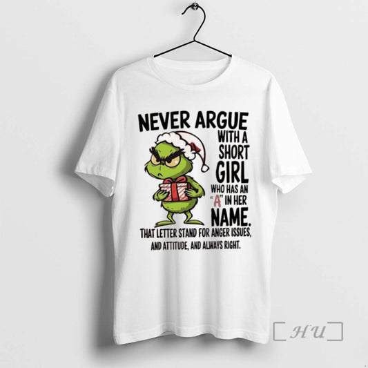 Trending Grinch Never Argue With A Short Girl Who Has An A In Her Name - clothing by TeeHivey.com