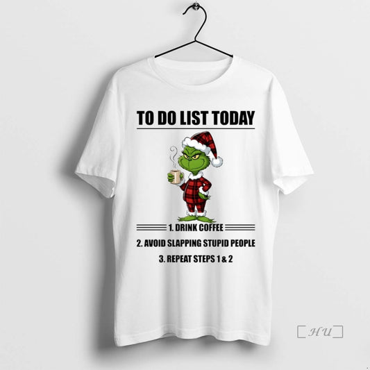Trending Grinch To Do List Today Drink Coffee Repeat Steps 1 And 2 Premium - clothing by TeeHivey.com