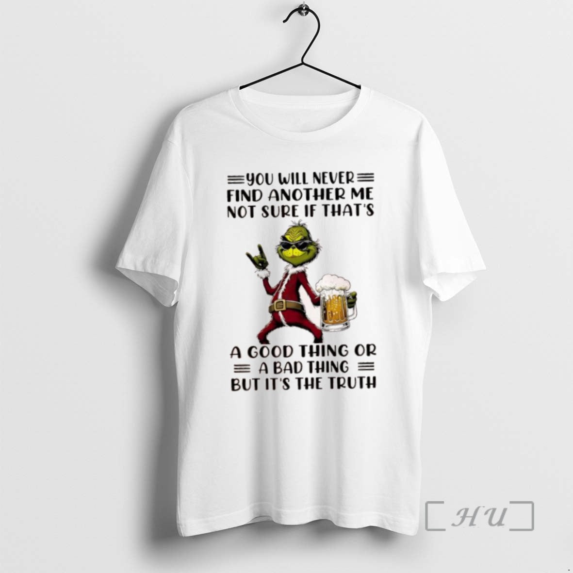 Trending Grinch You Will Never Find Another Me Not Sure If Thats A Good Thing - clothing by TeeHivey.com