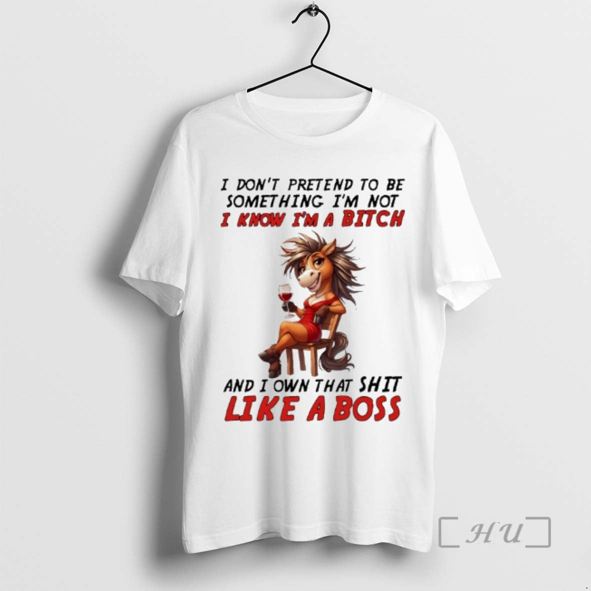 Trending Horse I Dont Pretend To Be Something Im Not I Know Im A Bitch - clothing by TeeHivey.com