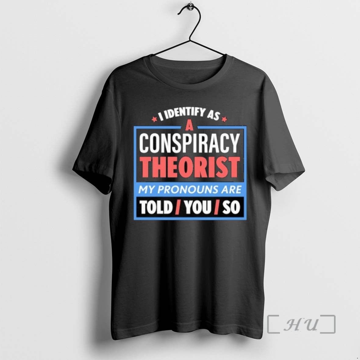 Trending I Identify As A Conspiracy Theorist - clothing by TeeHivey.com