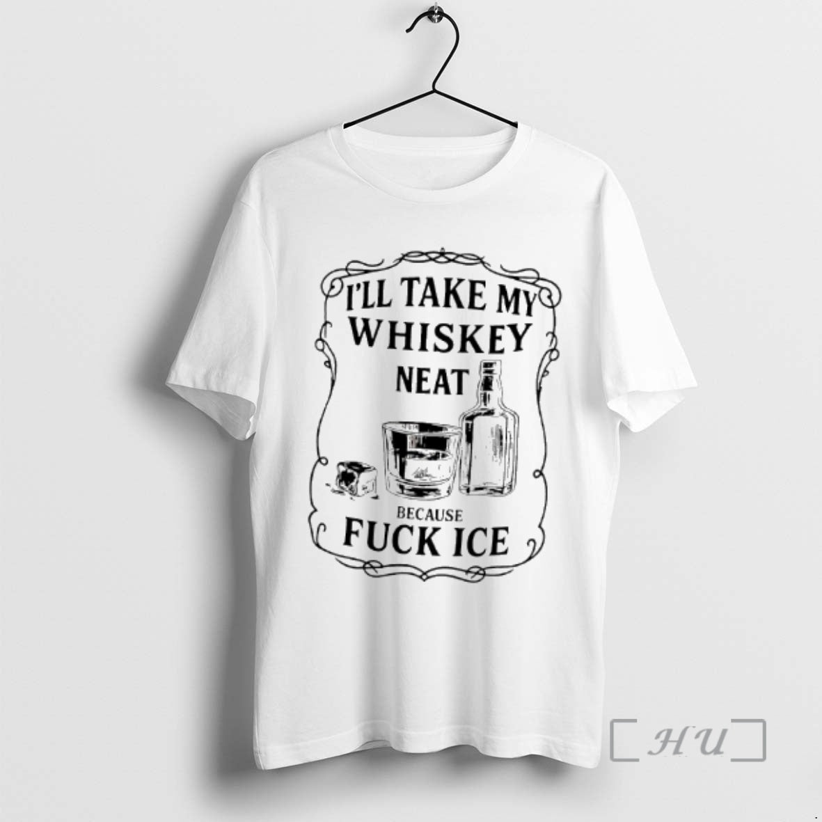Trending Ill Take My Whiskey Neat Because Fuck Ice Graphic - clothing by TeeHivey.com
