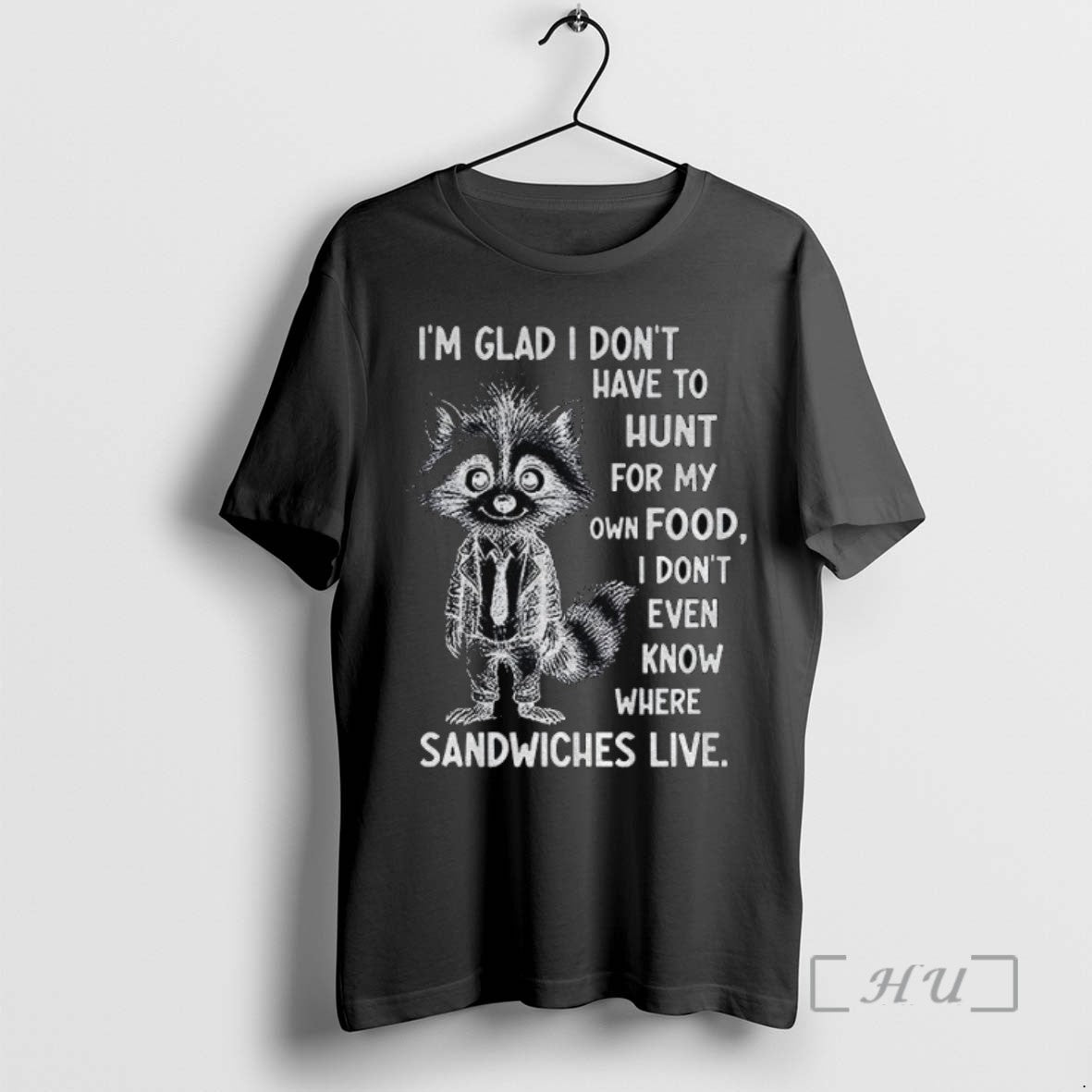 Trending Im Glad I Dont Have To Hunt For My Own Food I Dont Even - clothing by TeeHivey.com