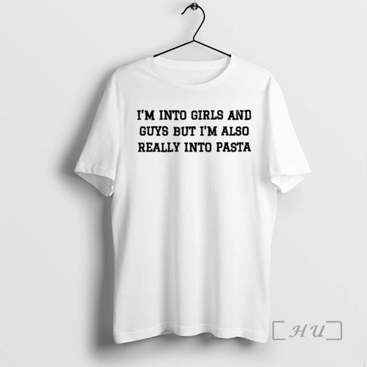 Trending Im Into Girls And Guys But Im Also Really Into Pasta Tex - clothing by TeeHivey.com