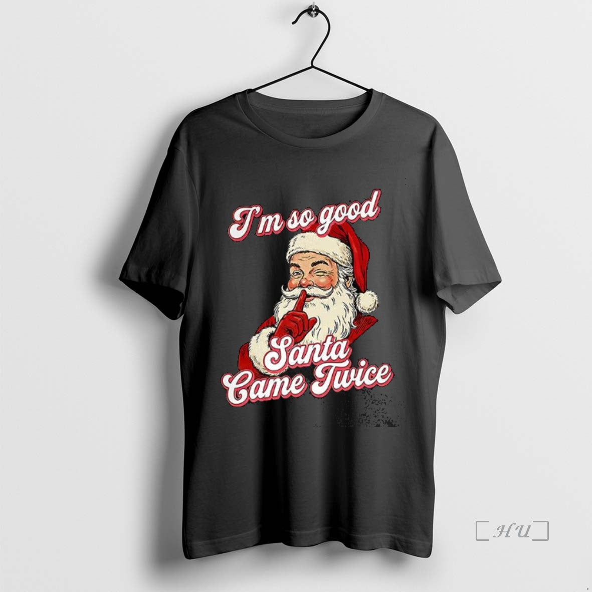 Trending Im So Good Santa Came Twice Christmas - clothing by TeeHivey.com