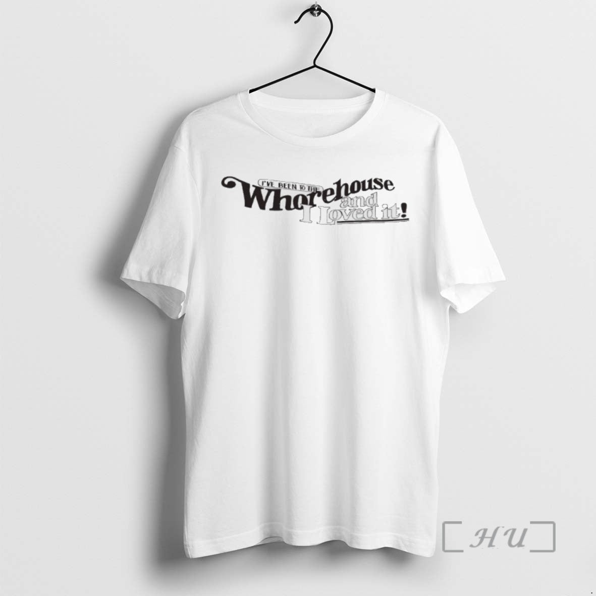 Trending Ive Been To The Whorehouse And I Loved It - clothing by TeeHivey.com