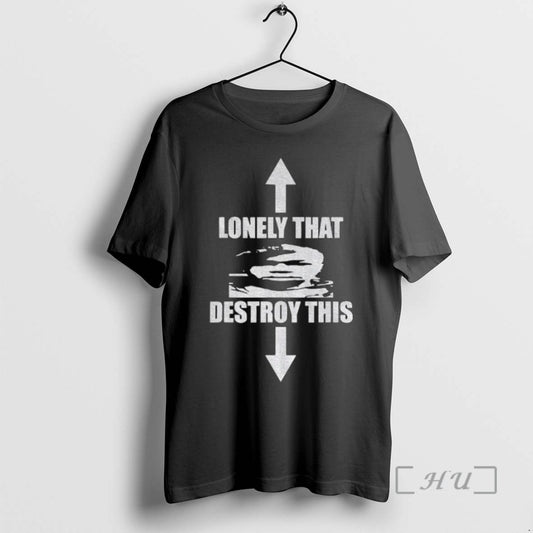 Trending Lonely That Destroy This Vintage - clothing by TeeHivey.com