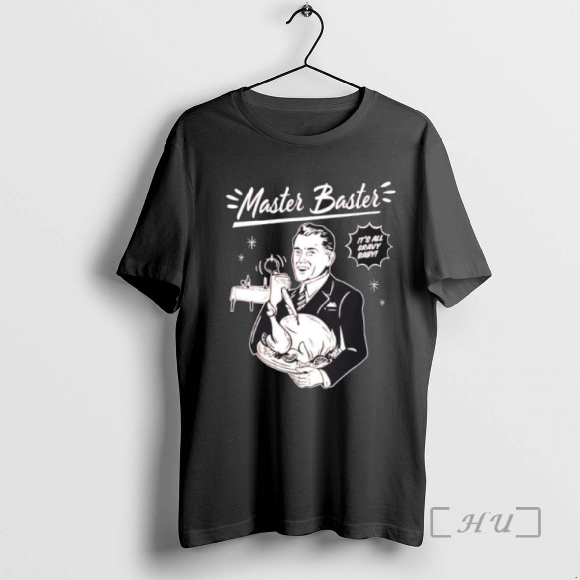 Trending Master Baster Its All Gravy Baby - clothing by TeeHivey.com