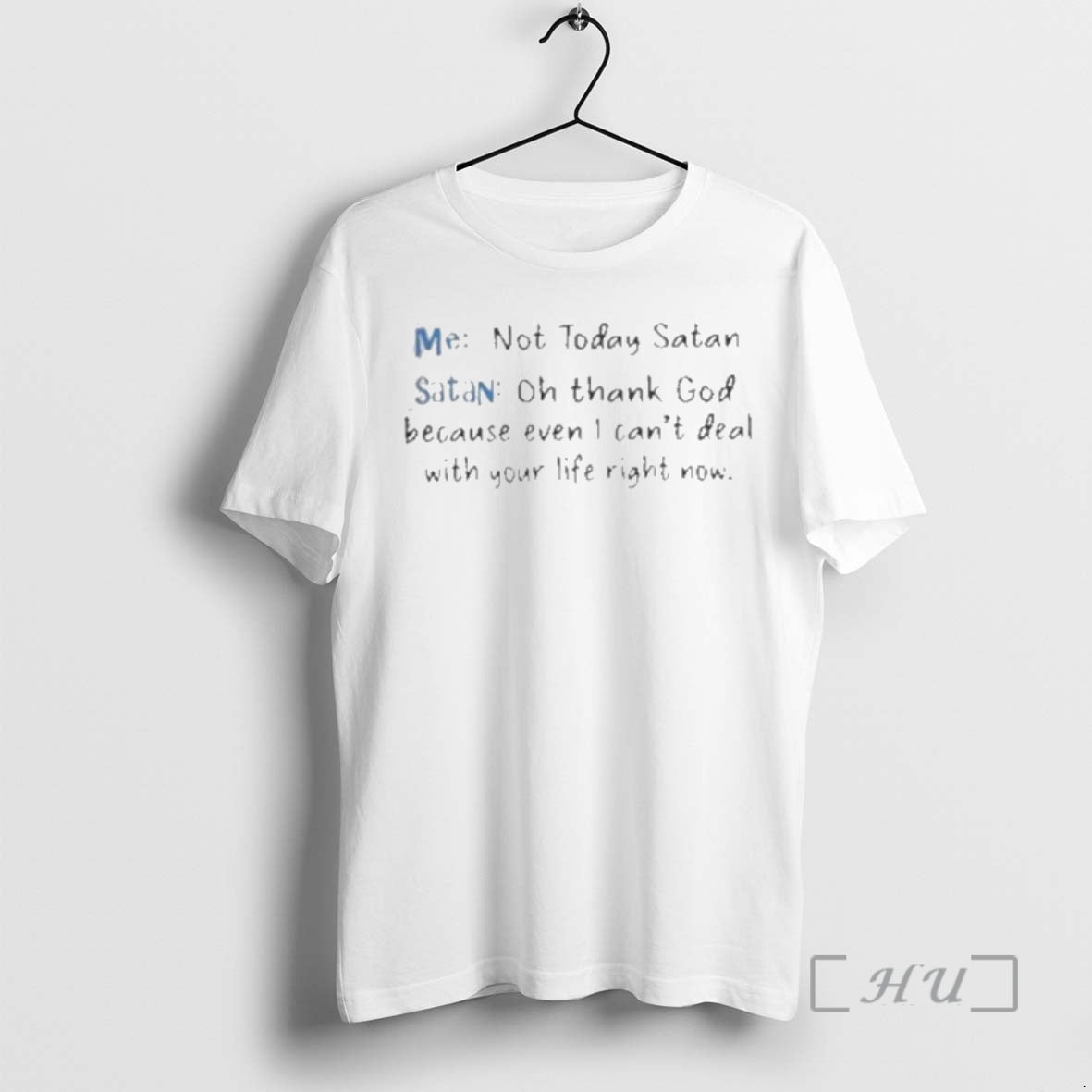 Trending Me Not Today Satan And Satan Oh Thank God Because Even I Cant Deal - clothing by TeeHivey.com