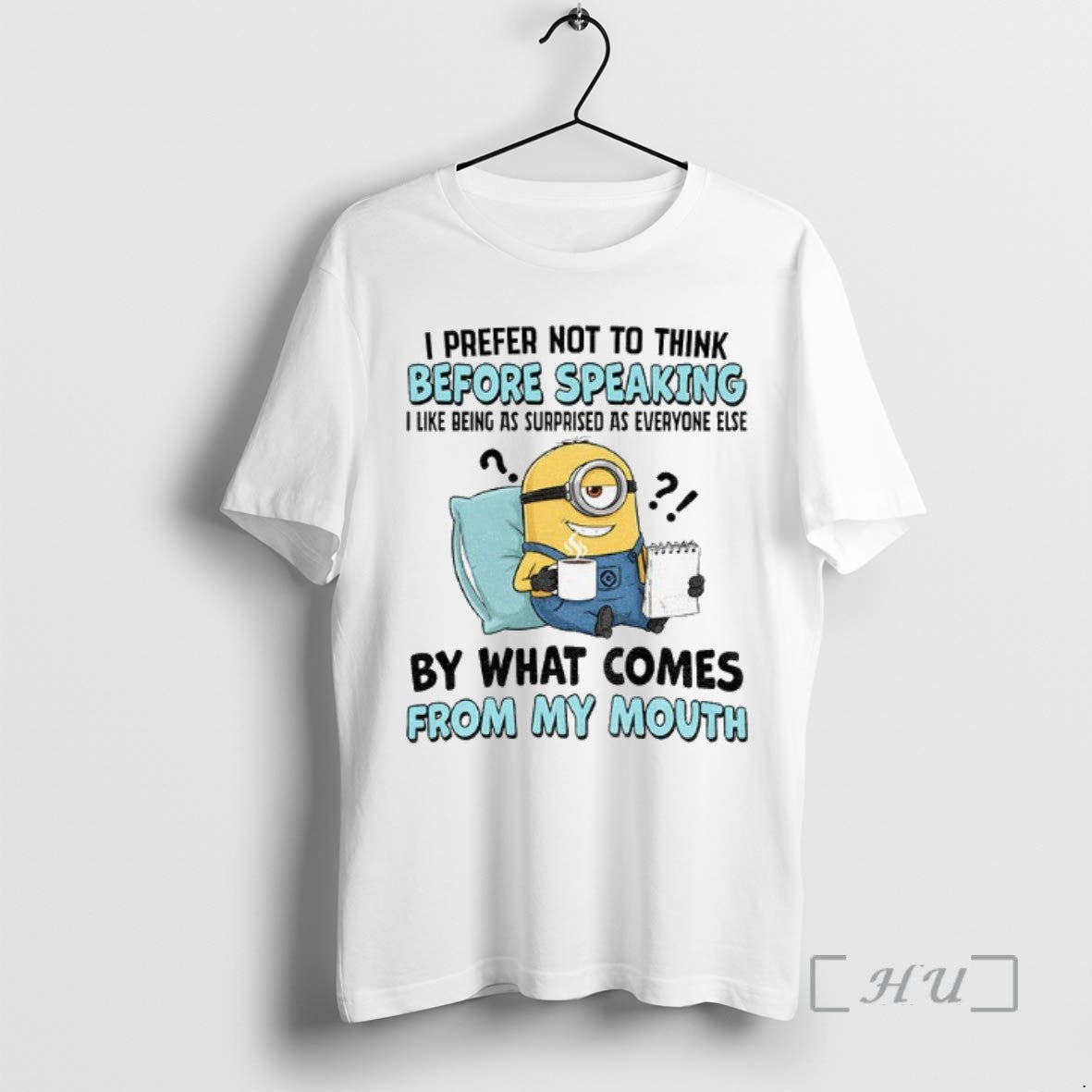 Trending Minion I Prefer Not To Think Before Speaking I Like Being As Surprised As - clothing by TeeHivey.com