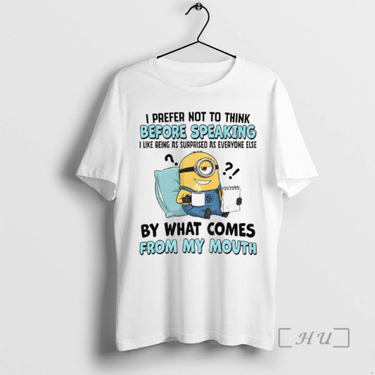 Trending Minion I Prefer Not To Think Before Speaking I Like Being As Surprised As - clothing by TeeHivey.com