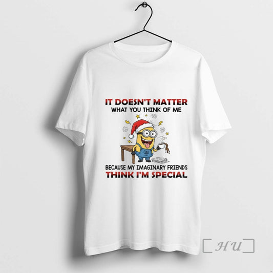 Trending Minion It Doesnt Matter What You Think Of Me Because My Imaginary Friends Think - clothing by TeeHivey.com