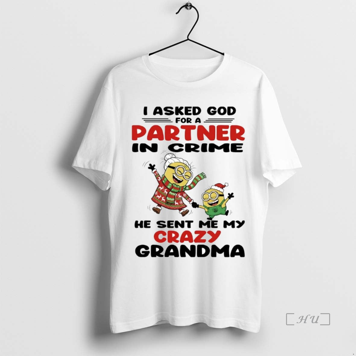 Trending Minions I Asked God For A Partner In Crime He Sent Me My Crazy - clothing by TeeHivey.com