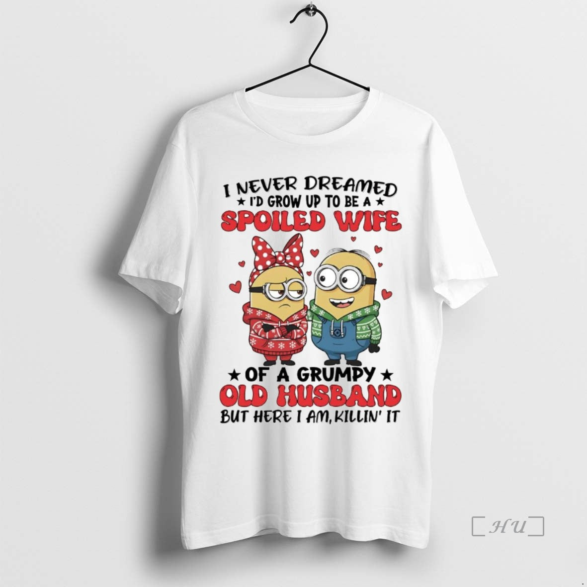 Trending Minions I Never Dreamed Id Grow Up To Be A Spoiled Wife Premium - clothing by TeeHivey.com