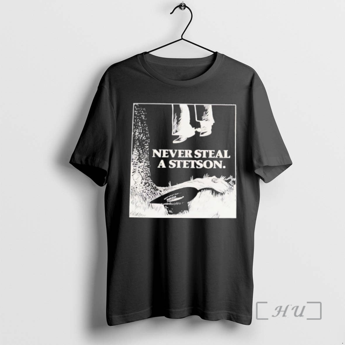 Trending Never Steal A Stetson - clothing by TeeHivey.com