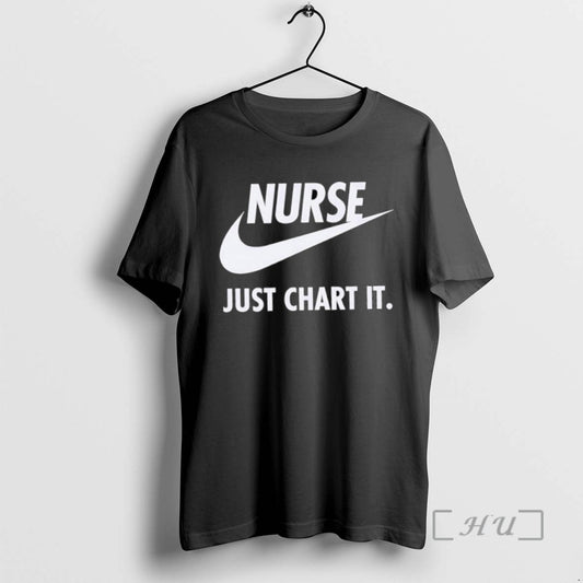 Trending Nurse Just Chart It Logo - clothing by TeeHivey.com