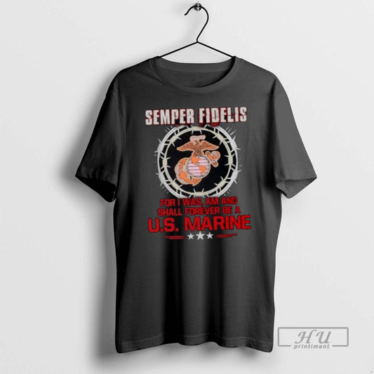 Trending Official Semper Fidelis For I Was Am And Shall Forever Be A Us Marine - clothing by TeeHivey.com