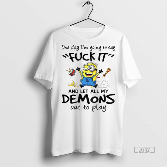 Trending Officials Minion One Day Im Going To Say Fuck It And Let All My - clothing by TeeHivey.com
