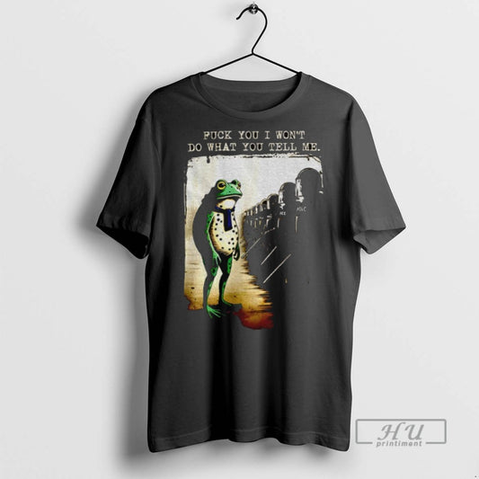 Trending Officials Portland Frog Protest Fuck You I Wont Do What You Tell Me - clothing by TeeHivey.com