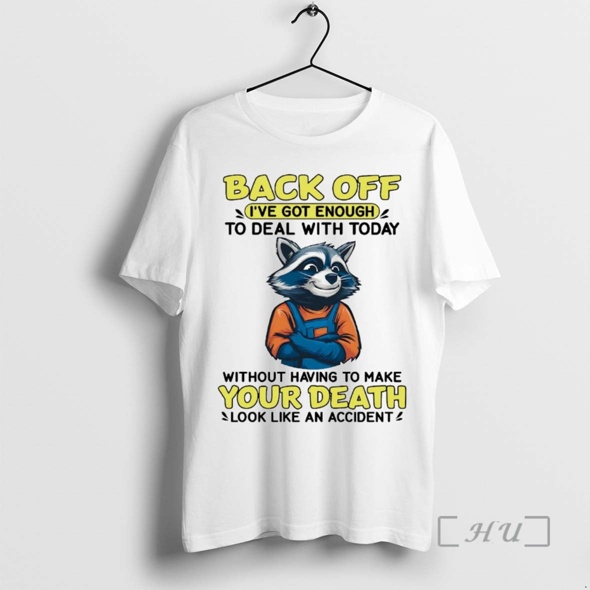 Trending Raccoon Back Off Ive Got Enough Without Having To Make Your Death Premium - clothing by TeeHivey.com