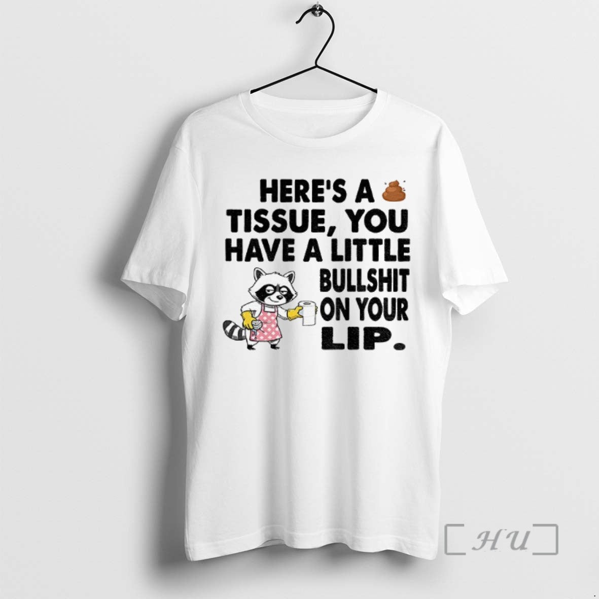 Trending Raccoon Heres A Tissue You Have A Little Bullshit On Your Lip T Shirts - clothing by TeeHivey.com