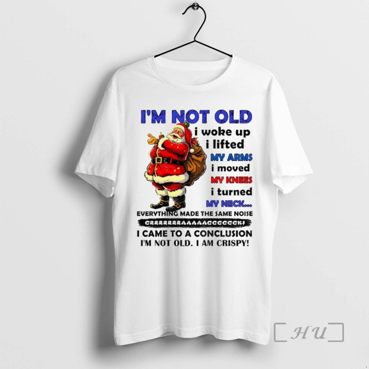 Trending Santa Claus Im Not Old I Woke Up I Lifted My Arms I Moved - clothing by TeeHivey.com