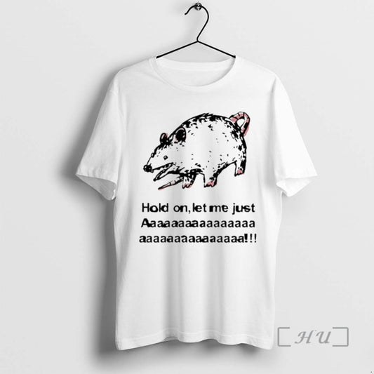 Trending Screaming Opossum Hold On Let Me Just - clothing by TeeHivey.com