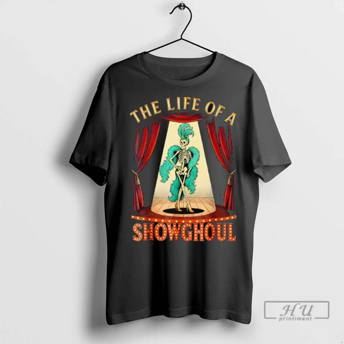 Trending The Life Of A Showghoul Halloween Show Skeleton Girl T Shirts