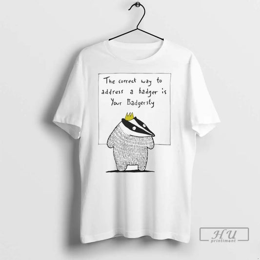 Trending The Correct Way To Address A Badger Is Your Badgers T Shirts