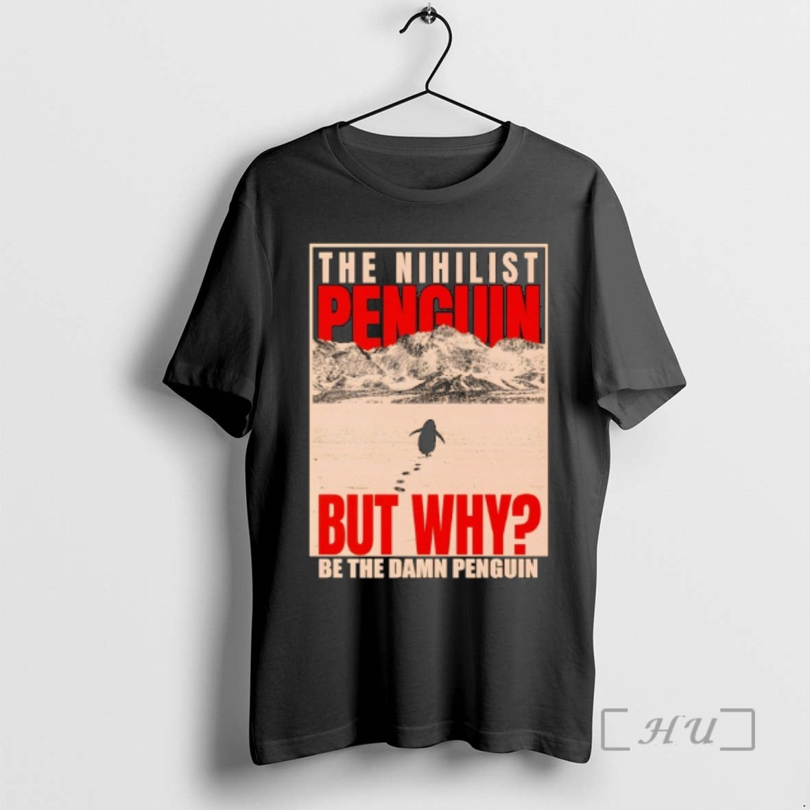 Trending The Nihilist Pengui But Why Be The Damn Penguin - clothing by TeeHivey.com
