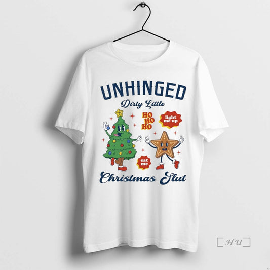 Trending Unhinged Dirty Little Christmas Slut - clothing by TeeHivey.com