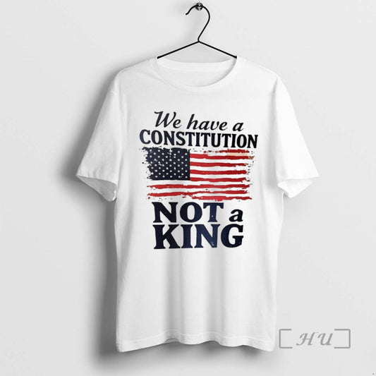 Trending We Have A Constitution Not A King Usa Flag - clothing by TeeHivey.com