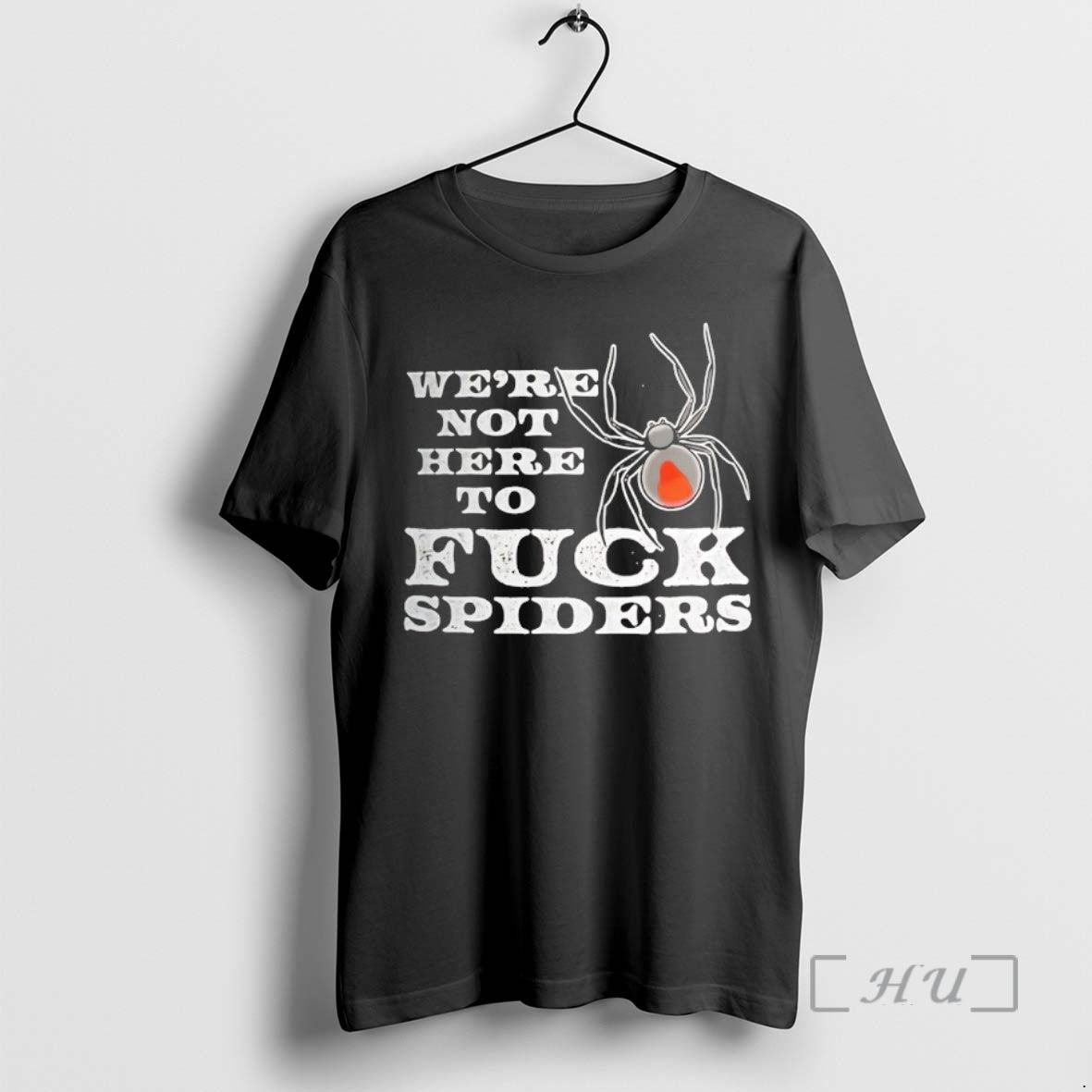 Trending Were Not Here To Fck Spiders - clothing by TeeHivey.com