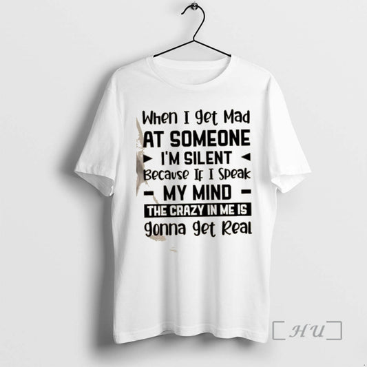 Trending When I Get Mad At Someone Im Silent Because If I Speak My Mind - clothing by TeeHivey.com